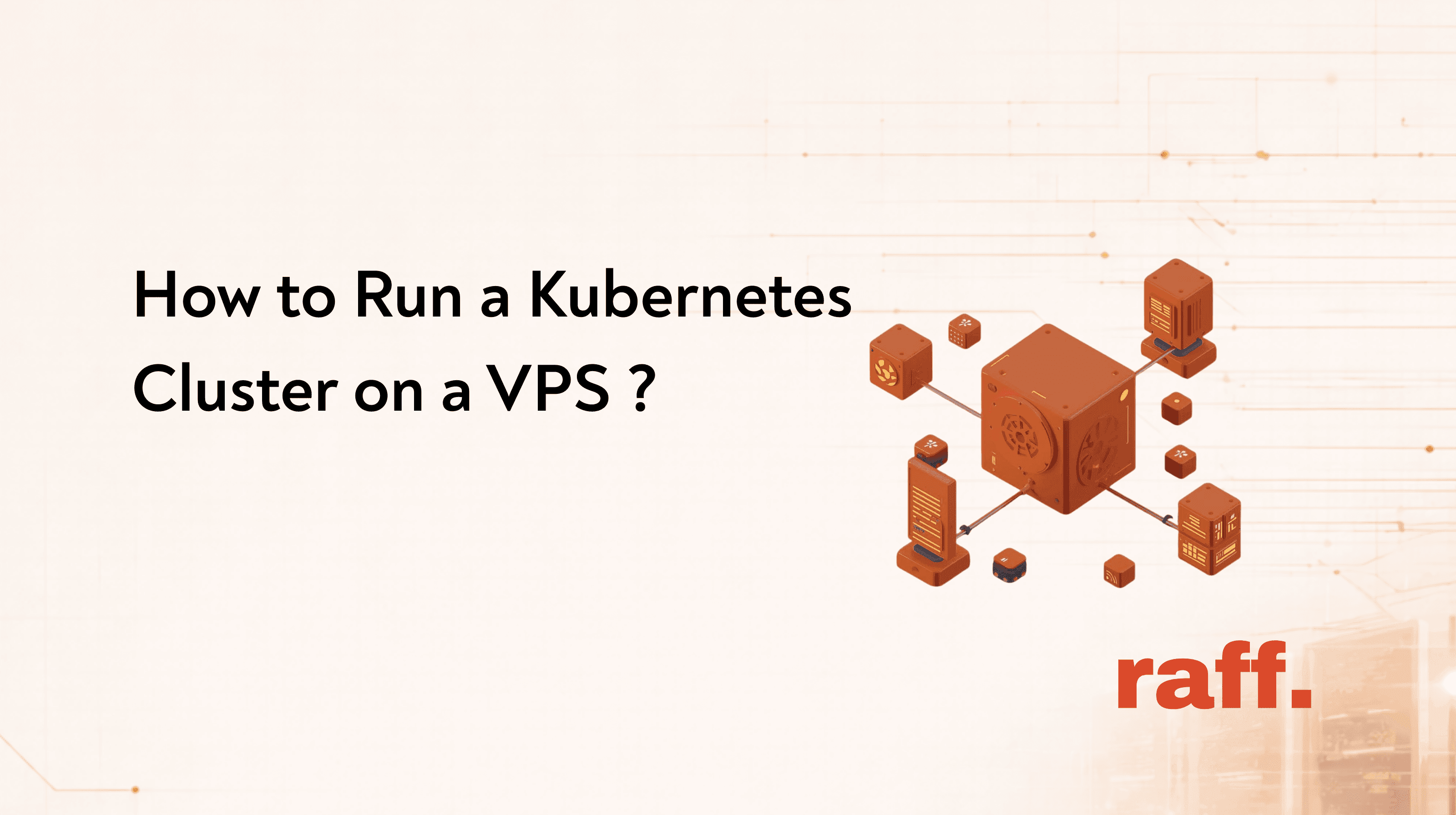 Cover Image for How to Run a Kubernetes Cluster on a VPS (Step-by-Step)